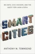 Smart Cities 9780393082876 Anthony M Townsend, Verzenden, Zo goed als nieuw, Anthony M Townsend