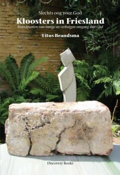 Kloosters in Friesland 9789077728512 Titus Brandsma, Boeken, Godsdienst en Theologie, Gelezen, Verzenden