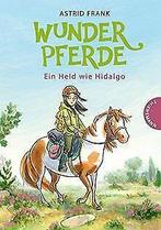 Wunderpferde 3: Ein Held wie Hidalgo  Frank, Astrid  Book, Verzenden, Zo goed als nieuw, Astrid Frank