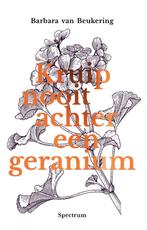 Kruip nooit achter een geranium 9789000366354, Boeken, Verzenden, Gelezen, Barbara van Beukering
