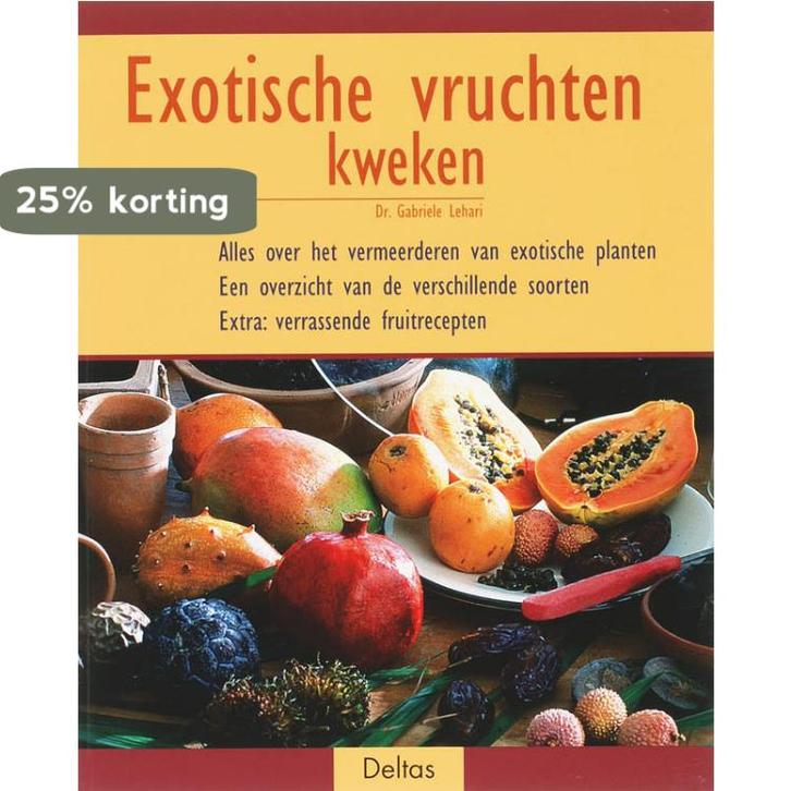 Exotische vruchten kweken 9789044715040 G. Lehari, Boeken, Kookboeken, Zo goed als nieuw, Verzenden