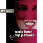 Zonder Kiezen Blijf Je Kauwen 9789082020809 Bart Gevers, Verzenden, Zo goed als nieuw, Bart Gevers