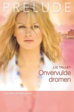 Onvervulde dromen / Prelude / 47 9789034748263 Liz Talley, Boeken, Romans, Verzenden, Gelezen, Liz Talley