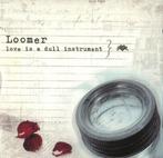 cd - Loomer  - Love Is A Dull Instrument, Zo goed als nieuw, Verzenden