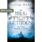 Water & Vuur / De Brug der Getijden / 1 9789024592036, Verzenden, Zo goed als nieuw, David Hair