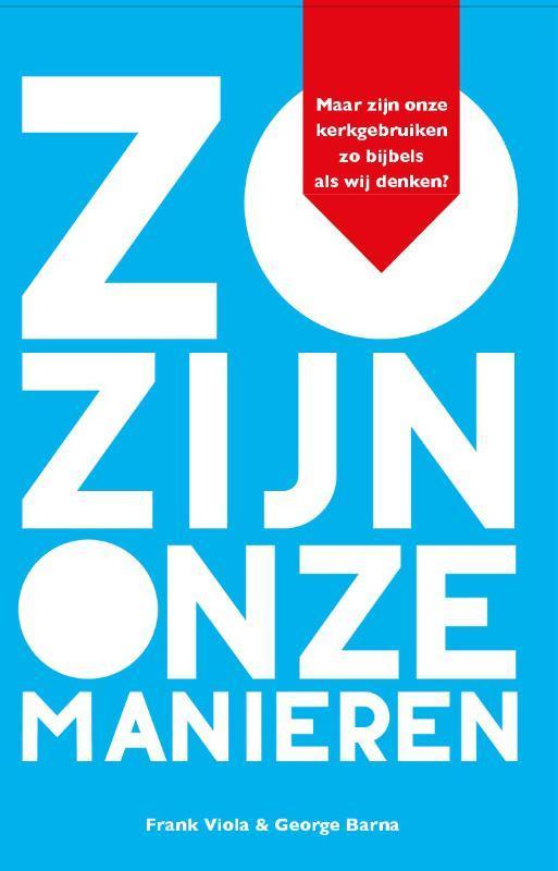 Zo zijn onze manieren 9789059990838 Frank Viola, Boeken, Godsdienst en Theologie, Gelezen, Verzenden
