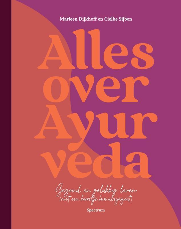 Alles over Ayurveda 9789000382194 Cielke Sijben, Boeken, Hobby en Vrije tijd, Zo goed als nieuw, Verzenden