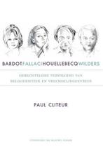 Bardot, Fallaci, Houellebecq en Wilders 9789492161253, Boeken, Gelezen, Paul Cliteur, Verzenden