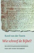 Wie schreef de Bijbel? 9789025961442 Karel van der Toorn, Boeken, Verzenden, Zo goed als nieuw, Karel van der Toorn