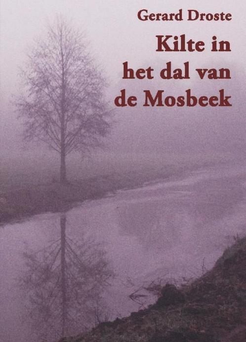 Kilte in het dal van de Mosbeek 9789055123179 Gerard Droste, Boeken, Detectives, Gelezen, Verzenden