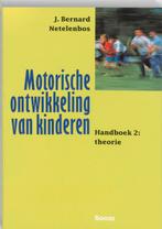 Motorische ontwikkeling van kinderen / 2 Theorie, Boeken, Verzenden, Zo goed als nieuw, J.B. Netelenbos