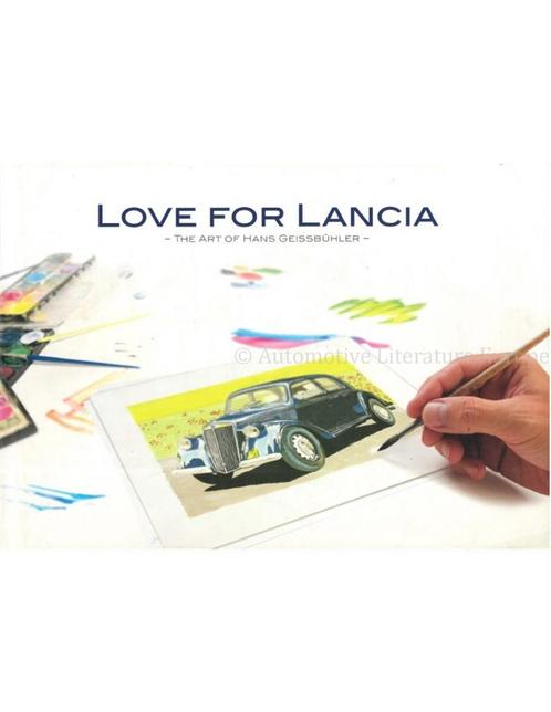 LOVE FOR LANCIA, THE ART OF HANS GEISSBÜHLER, Boeken, Auto's | Boeken