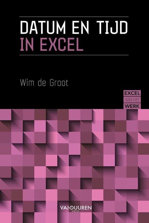 9789463562430 Excel aan het werk - Datum en Tijd in Excel, Boeken, Studieboeken en Cursussen, Nieuw, Verzenden