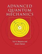 9780521761505 Advanced Quantum Mechanics, Boeken, Studieboeken en Cursussen, Verzenden, Nieuw, Yuli V. Nazarov
