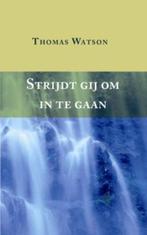Strijdt Gij Om In Te Gaan 9789088652035 Thomas Watson, Boeken, Verzenden, Zo goed als nieuw, Thomas Watson