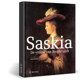 Saskia, de vrouw van Rembrandt 9789040007750 Ben Broos, Boeken, Kunst en Cultuur | Beeldend, Gelezen, Verzenden