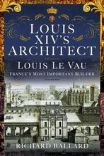 9781399054195 Louis XIVs Architect Richard Ballard, Verzenden, Nieuw, Richard Ballard