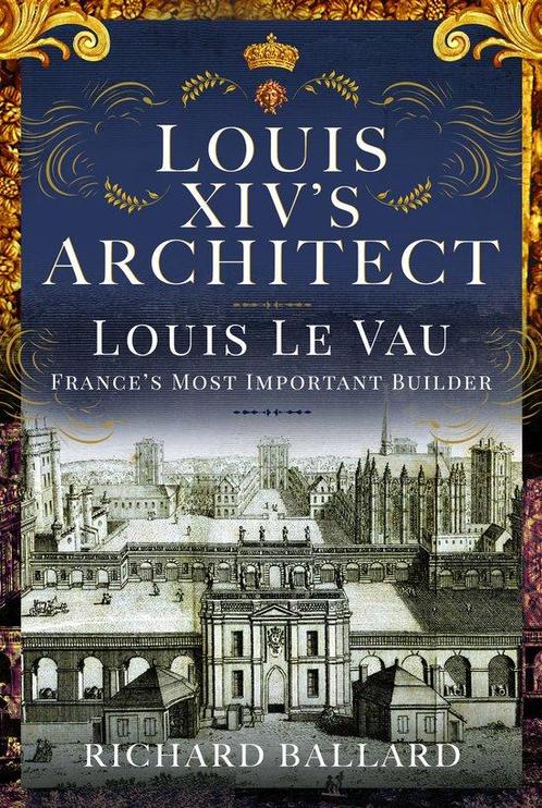9781399054195 Louis XIVs Architect Richard Ballard, Boeken, Biografieën, Nieuw, Verzenden