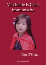 Vaccinatie is geen immunisatie 9789490352301 Tim O Shea, Boeken, Wetenschap, Gelezen, Tim O Shea, Verzenden