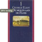 De molen aan de Floss 9789027491572 T.S. Eliot, Boeken, Verzenden, Gelezen, T.S. Eliot