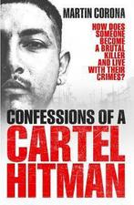 Confessions of a Cartel Hitman 9781785037337 Martin Corona, Verzenden, Gelezen, Martin Corona