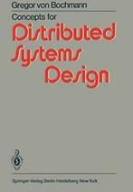 Concepts for Distributed Systems Design. Bochmann, Gregor, Verzenden, Zo goed als nieuw, G. Von Bochmann