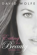 Eating for beauty 9789079872374 David Wolfe, Verzenden, Gelezen, David Wolfe