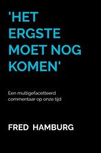 Het ergste moet nog komen 9789464806991 Fred Hamburg, Verzenden, Gelezen, Fred Hamburg