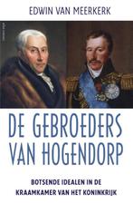 De gebroeders Van Hogendorp 9789045019338 Edwin van Meerkerk, Boeken, Geschiedenis | Wereld, Verzenden, Gelezen, Edwin van Meerkerk