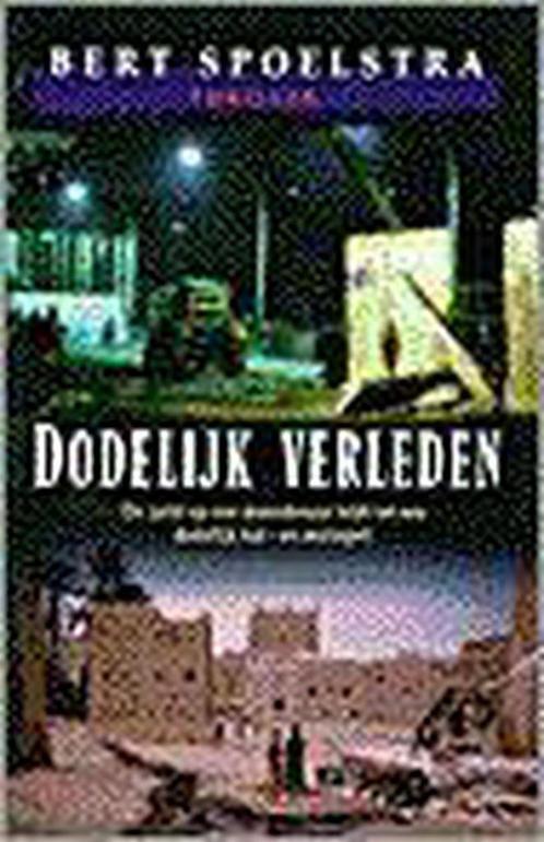 Dodelijk verleden 9789022527412 Bert Spoelstra, Boeken, Thrillers, Gelezen, Verzenden