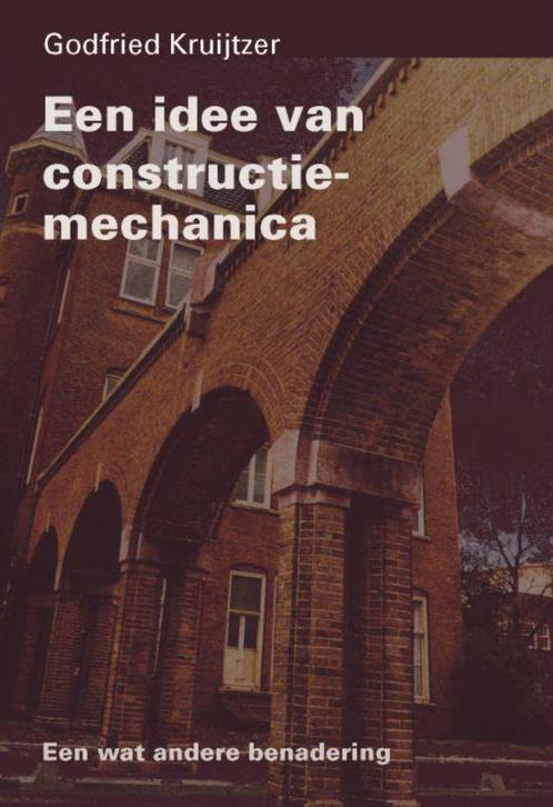 Een Idee Van Constructie Mechanica 9789040724787, Boeken, Techniek, Zo goed als nieuw, Verzenden