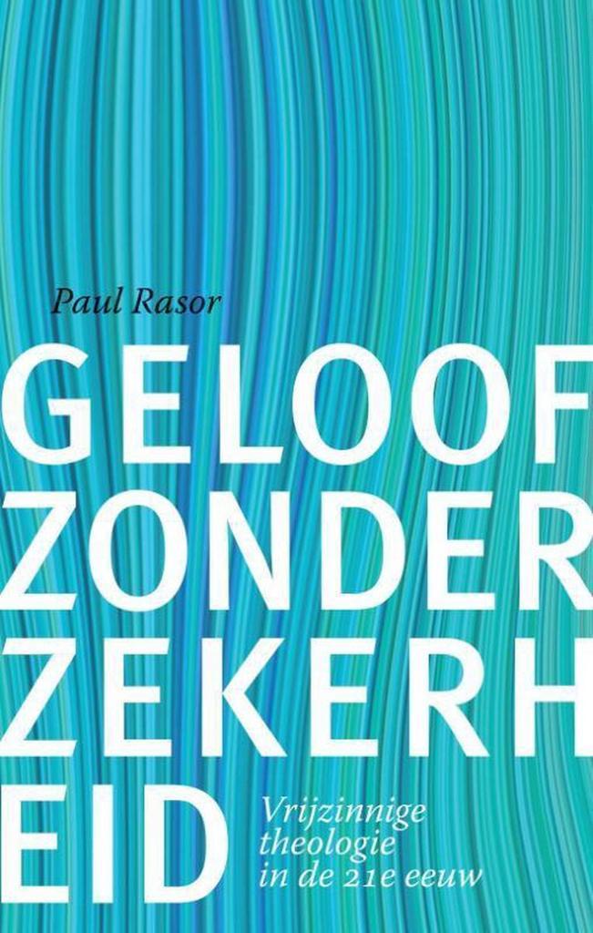 Geloof zonder zekerheid 9789492183323 Paul Rasor, Boeken, Godsdienst en Theologie, Gelezen, Verzenden