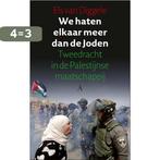 We haten elkaar meer dan de Joden 9789025307141, Boeken, Verzenden, Zo goed als nieuw, Els van Diggele