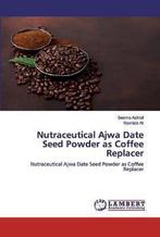 9786200499547 Nutraceutical Ajwa Date Seed Powder as Coff..., Verzenden, Nieuw, Seema Ashraf
