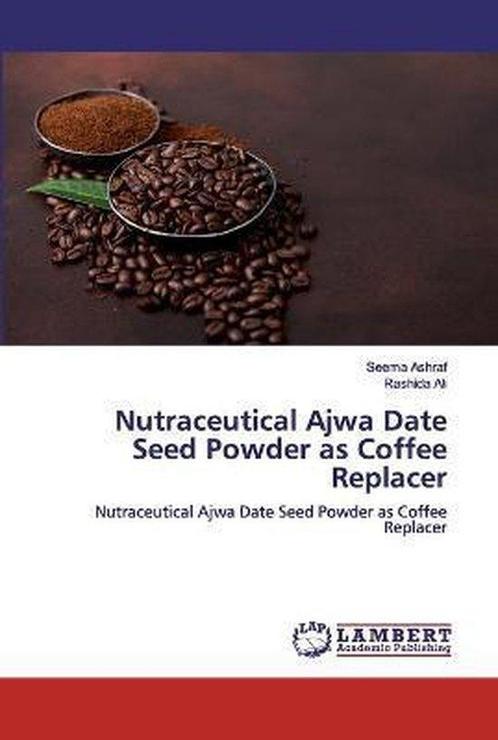 9786200499547 Nutraceutical Ajwa Date Seed Powder as Coff..., Boeken, Informatica en Computer, Nieuw, Verzenden