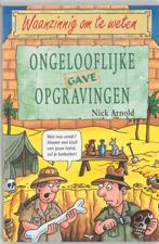 Ongelooflijk gave opgravingen / Waanzinnig om te weten, Verzenden, Zo goed als nieuw, N. Arnold