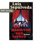 De naam van een torero 9789029042482 L. Sepulveda, Verzenden, Gelezen, L. Sepulveda
