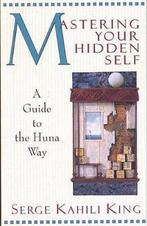 Mastering Your Hidden Self 9780835605915 Serge Kahili King, Verzenden, Gelezen, Serge Kahili King