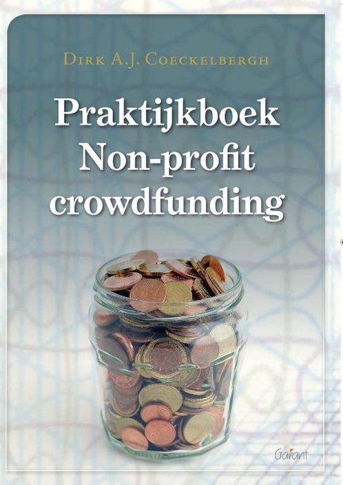 9789044134957 Praktijkboek Non-profit crowdfunding, Boeken, Economie, Management en Marketing, Zo goed als nieuw, Verzenden