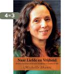 Naar Liefde en Vrijheid 9789075362978 Michelle Shanti, Boeken, Verzenden, Gelezen, Michelle Shanti