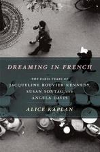 Dreaming in French 9780226424385 Alice Kaplan, Verzenden, Zo goed als nieuw, Alice Kaplan