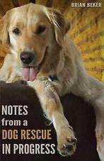 Notes from a Dog Rescue in Progress by Brian Beker, Gelezen, Brian Beker, Verzenden