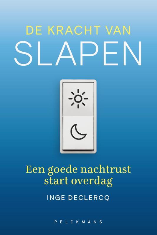 De kracht van slapen 9789463831765 Inge Declercq, Boeken, Gezondheid, Dieet en Voeding, Gelezen, Verzenden
