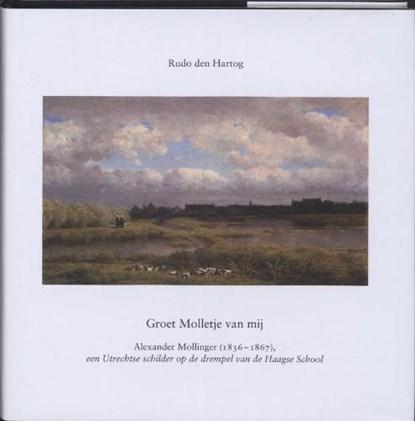 Groet Molletje van mij | HARTOG, R. den | 9789076940533, Boeken, Wetenschap, Zo goed als nieuw