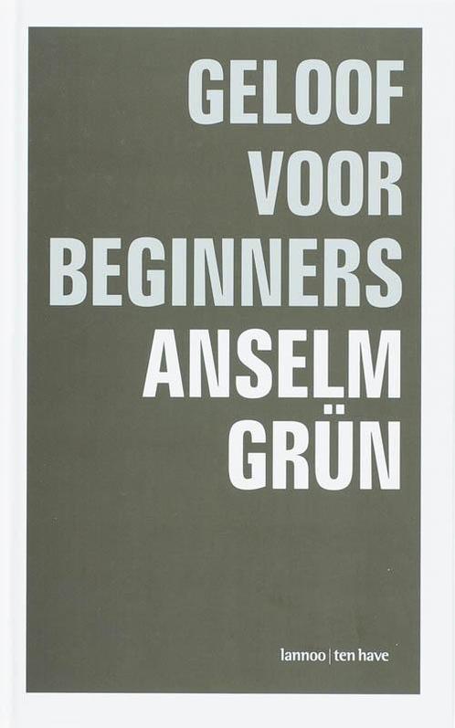 Geloof voor beginners 9789059950818 Anselm Grün, Boeken, Esoterie en Spiritualiteit, Gelezen, Verzenden