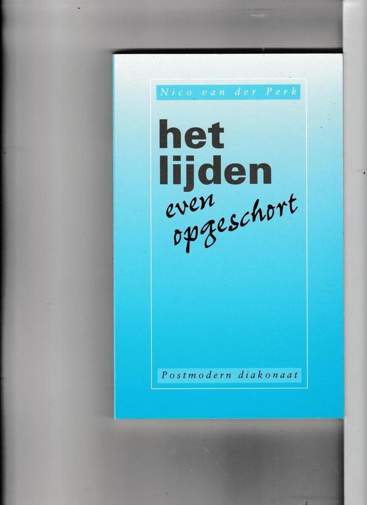 Het lijden even opgeschort 9789024288151 NICO VAN DER PERK, Boeken, Esoterie en Spiritualiteit, Zo goed als nieuw, Verzenden