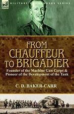 From Chauffeur to Brigadier-Founder of the Mach. Baker-Carr,, Zo goed als nieuw, Baker-Carr, C. D., Verzenden