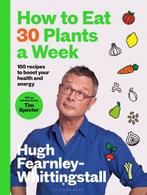 9781526672520 How to Eat 30 Plants a Week, Verzenden, Nieuw, Hugh Fearnley-Whittingstall