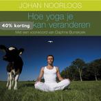 Hoe yoga je leven kan veranderen 9789060057933, Verzenden, Gelezen, Johan Noorloos