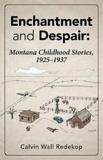 Enchantment and Despair: Montana Childhood Stor. Redekop,, Redekop, Calvin Wall, Zo goed als nieuw, Verzenden